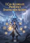 I Can Accumulate Proficiency, Starting from Alchemy