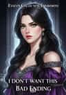 I Don’t Want This Bad Ending