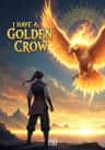 I Have a Golden Crow