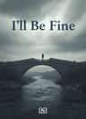 I'll Be Fine