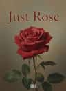 Just Rose 