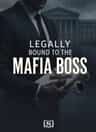 Legally Bound To The Mafia Boss