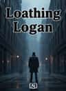 Loathing Logan