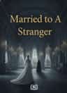 Married to A Stranger