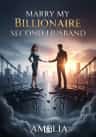 Marry My Billionaire Second Husband