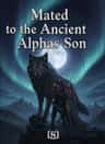 Mated to the Ancient Alphas Son