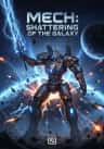 Mech: Shattering of the Galaxy