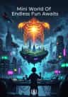 Mini World Of Endless Fun Awaits