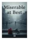 Miserable at Best