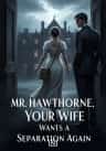 Mr. Hawthorne, Your Wife Wants a Divorce Again