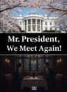 Mr President, We Meet Again!