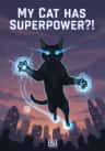 My Cat Has Superpower?!