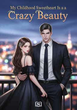 My Childhood Sweetheart Is a Crazy Beauty