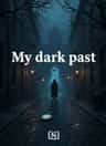 My dark past