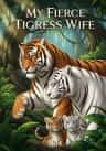 My Fierce Tigress Wife