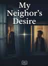 My Neighbor's Desire