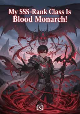 My SSS-Rank Class Is Blood Monarch!