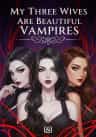 My Three Wives Are Beautiful Vampires