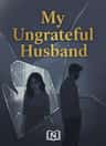 My Ungrateful Husband
