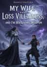My Wife is a Dead Villainess, and I'm Her Living Weapon