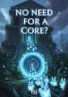 No Need For A Core?
