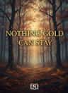 Nothing Gold Can Stay