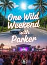 One Wild Weekend with Parker
