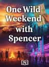 One Wild Weekend with Spencer