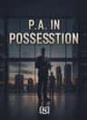 P.A IN POSSESSION