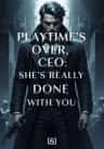 Playtime's Over, CEO: She's Really Done With You