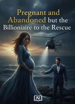 Pregnant and Abandoned but the Billionaire to the Rescue novel cover
