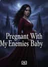 Pregnant With My Enemies Baby