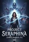 Project Seraphina [LitRPG, Magitech, GL]