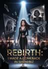 Rebirth: I Made a Comeback in Showbiz