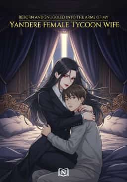 Reborn and Snuggled into the Arms of My Yandere Female Tycoon Wife