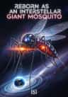 Reborn As An Interstellar Giant Mosquito