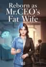 Reborn as Mr.CEO’s Fat Wife