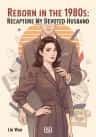 Reborn in the 1980s: Recapture My Devoted Husband