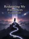 Redeeming My Existence (Completed)