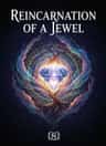 REINCARNATION OF A JEWEL