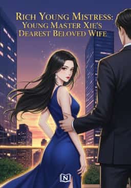 Rich Young Mistress: Young Master Xie's Dearest Beloved Wife