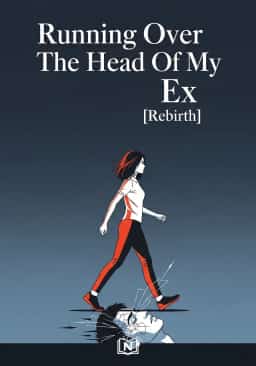 Running Over The Head Of My Ex [Rebirth] novel cover