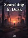 Searching In Dusk