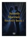 Secretly Married：Secretly book 1