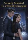 Secretly Married to a Wealthy Husband
