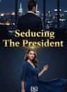 Seducing The President