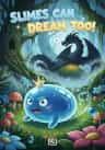 Slimes Can Dream Too!