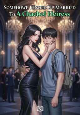 Somehow, I Ended Up Married To A Chaebol Heiress