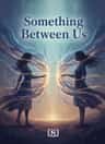 Something Between Us