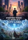 Starting Today, I’ll Work as a City Lord